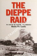 The Dieppe Raid - The Story of the Disasterous 1942 Expedition by NEILLANDS, Robin